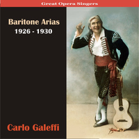 Carlo Galeffi - Great Opera Singers / Baritone Arias / 1926 - 1930