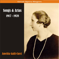 Amelita Galli-Curci - Songs & Arias
