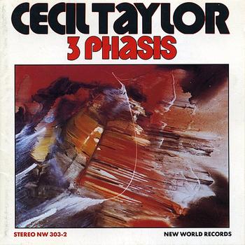 Cecil Taylor - Cecil Taylor: 3 Phasis