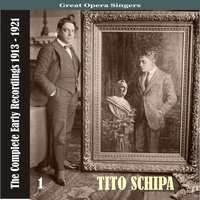 Tito Schipa - Great Opera Singers / Tito Schipa  -The Complete Early Recordings 1913-1921, Volume 1