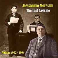 Alessandro Moreschi - Great Opera Singers / The Last Castrato / Vatican 1902 - 1904