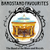 The Band of The Blues & Royals - Bandstand Favourites