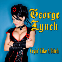 George Lynch - Cryin' Like A Bitch