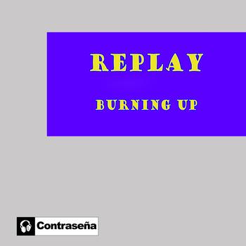 Replay - Burning Up