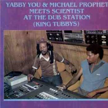 Yabby You - Yabby You & Michael Prophet Meet Scientist at the Dub Station
