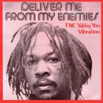 Yabby You - Deliver Me From My Enemies / The Yabba You Vibration