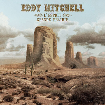 Eddy Mitchell - L'Esprit Grande Prairie (Mix Laurent Voulzy)