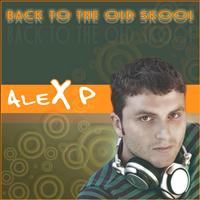 Alex P - Back to the Old Skool