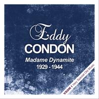 Eddy Condon - Madame Dynamite