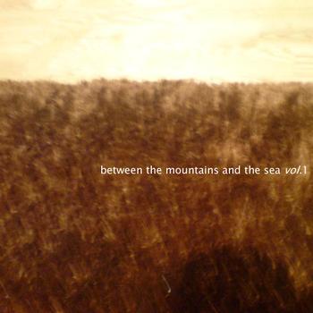 Various Artists - Between The Mountains And The Sea Vol. 1