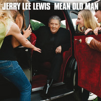 Jerry Lee Lewis - Mean Old Man (Deluxe Edition)