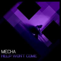 Mecha - Help Won't Come
