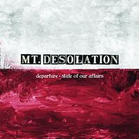 Mt. Desolation - Departure / State Of Our Affairs