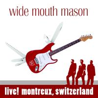 Wide Mouth Mason - Live! Montreux, Switzerland