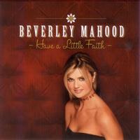 Beverley Mahood - Have A Little Faith