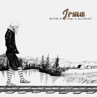 Irma - Blank is - Sånger av Joni Mitchell