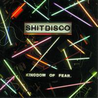 Shitdisco - Kingdom Of Fear (Explicit)