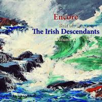 The Irish Descendants - Encore: Best of the Irish Descendants