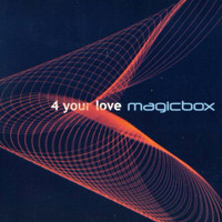 Magic Box - 4 Your Love