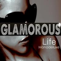 Monodeluxe - Glamorous Life