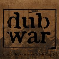 Dub War - The Dub, The War & The Ugly