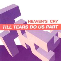 Heavens Cry - Till Tears Do Us Part