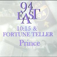94 East - 94 East Featuring "10:15" & "Fortune Teller" (Remix) With Prince On Guitar