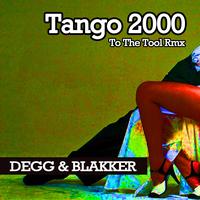 Degg and Blakker - Tango 2000 (To the Tool Remix)