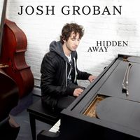 Josh Groban - Hidden Away
