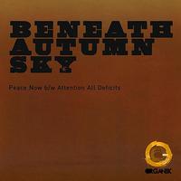 Beneath Autumn Sky - Peace Now / Attention All Deficits - Single