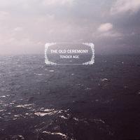 The Old Ceremony - Tender Age