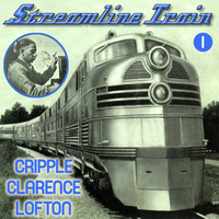 Cripple Clarence Lofton - Streamline Train Vol 1