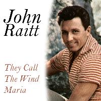 John Raitt - The Call the Wind Maria