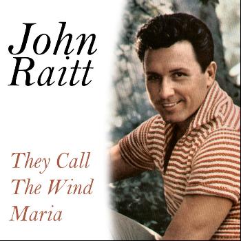 John Raitt - The Call the Wind Maria