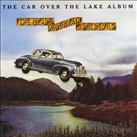 The Ozark Mountain Daredevils - The Car Over The Lake Album