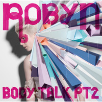 Robyn - Body Talk pt. 2