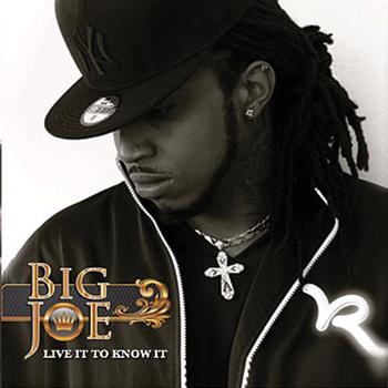 Big Joe - Live It To Know It (Explicit)
