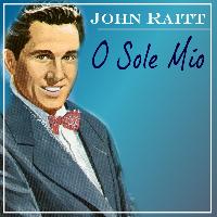 John Raitt - O Sole Mio