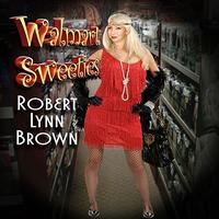 Robert Lynn Brown - Walmart Sweeties - Single