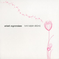 Orient Expressions - Kırık Kalpler Albümü