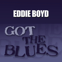 Eddie Boyd - Got the Blues