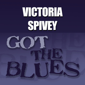 Victoria Spivey - Got the Blues