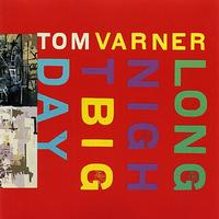 Tom Varner - Tom Varner: Long Night Big Day
