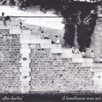 Allo Darlin' - If Loneliness Was Art