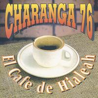 Charanga 76 - El Cafe de Hialeah