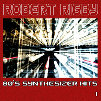Robert Rigby - 80's Synthesizer Hits, Vol. 1