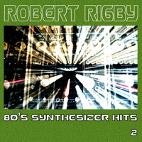 Robert Rigby - 80's Synthesizer Hits, Vol. 2