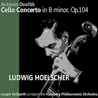 Ludwig Hoelscher - Dvořák: Cello Concerto in B Minor