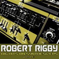 Robert Rigby - Big Hits on Synthesizers, Vol. 1
