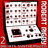 Robert Rigby - Big Hits Synthersized 2